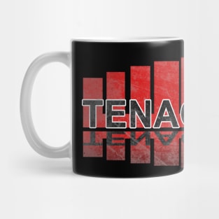 Tenacity be tenacious in a distressed style Mug